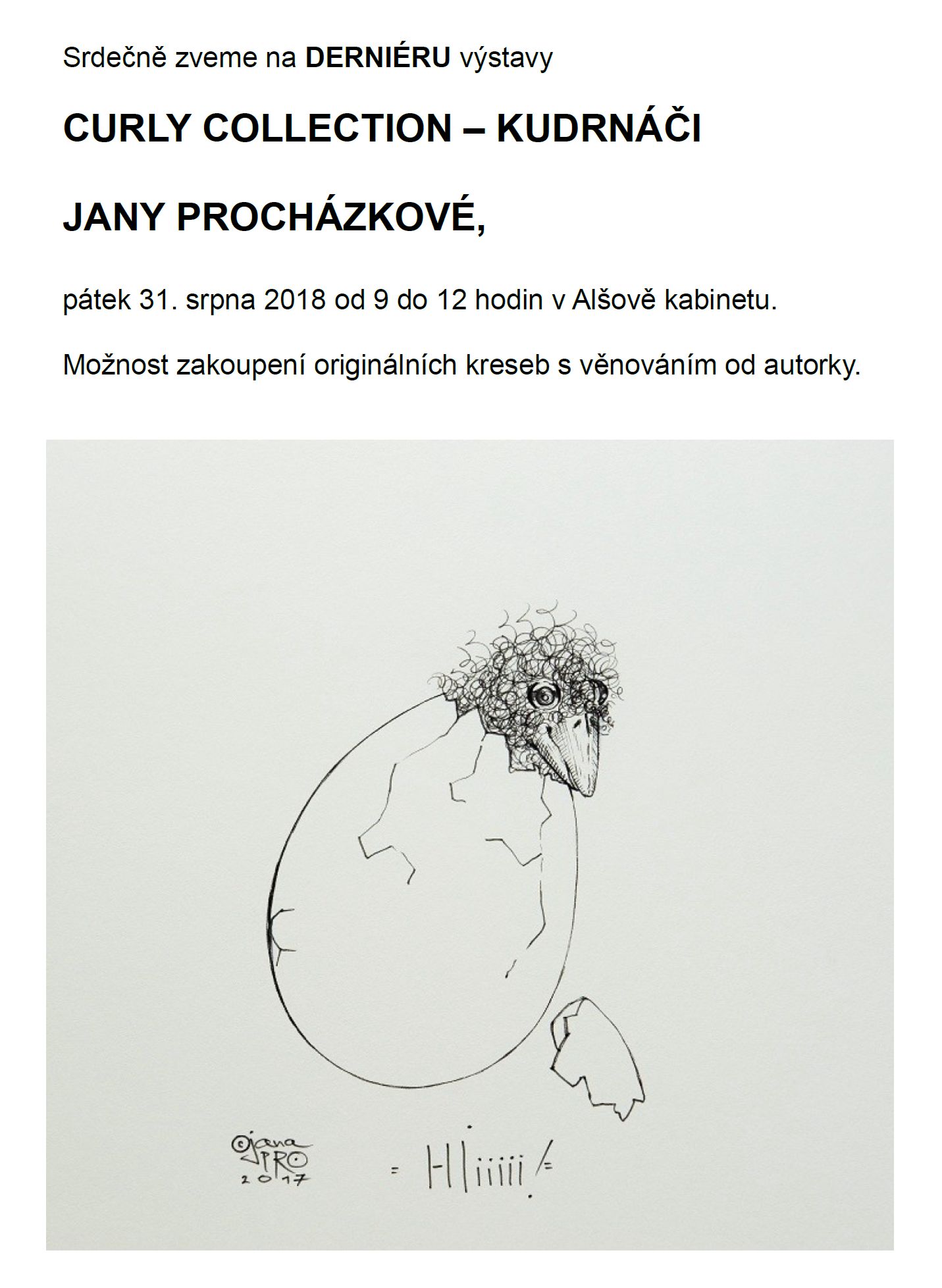 Derniéra výstavy Jany Procházkové - Curly Collection, 31.8.2018